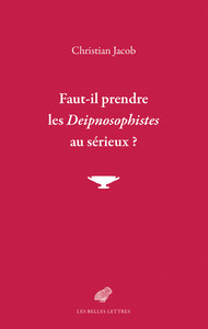 Image de Faut-il prendre les Deipnosophistes au sérieux ?