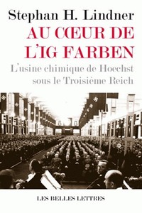 Image de Au Cœur de l'IG Farben. L'usine chimique de Hoechst sous le Troisième Reich