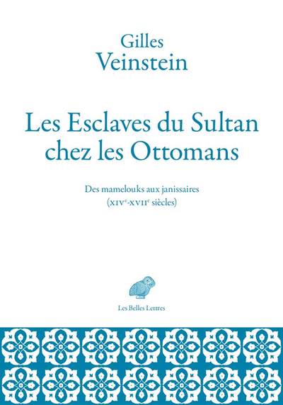 Image de Les esclaves du sultan chez les Ottomans : des mamelouks aux janissaires (XIVe-XVIIe siècles)