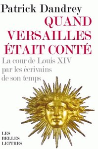 Image de Quand Versailles était conté... La cour de Louis XIV par les écrivains de son temps