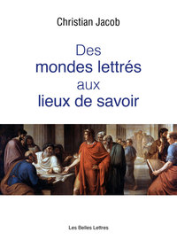 Picture of Des Mondes lettrés aux Lieux de savoir