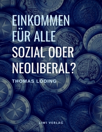 Picture of Einkommen für alle - sozial oder neoliberal? Die Ideengeschichte des bedingungslosen Grundeinkommens