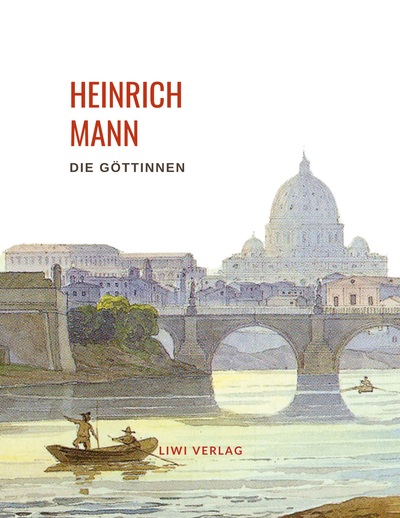 Picture of Heinrich Mann: Die Göttinnen. Vollständige Neuausgabe