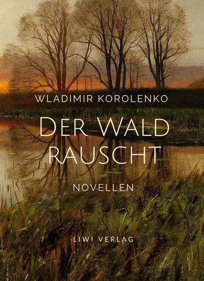 Picture of Wladimir Korolenko: Der Wald rauscht. Vollständige Neuausgabe.