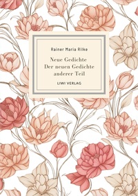 Picture of Rainer Maria Rilke: Neue Gedichte / Der neuen Gedichte anderer Teil.