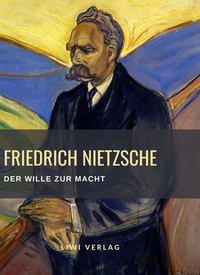 Picture of Friedrich Nietzsche: Der Wille zur Macht. Vollständige Neuausgabe