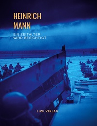Picture of Heinrich Mann: Ein Zeitalter wird besichtigt. Vollständige Neuausgabe
