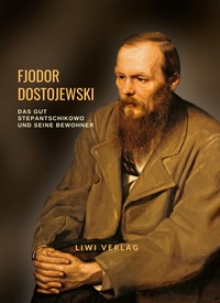 Picture of Fjodor Dostojewski: Das Gut Stepantschikowo und seine Bewohner. Vollständige Neuausgabe