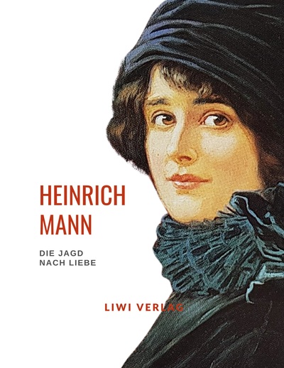 Picture of Heinrich Mann: Die Jagd nach Liebe. Vollständige Neuausgabe