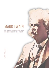 Picture of Mark Twain: Entlang des Äquators - Eine Reise um die Welt. Neuausgabe