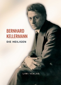 Image de Bernhard Kellermann: Die Heiligen. Vollständige Neuausgabe
