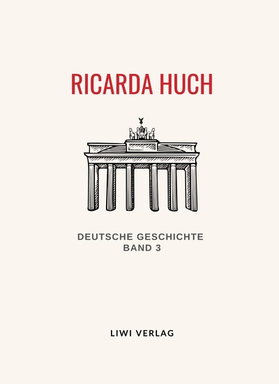 Image de Ricarda Huch: Deutsche Geschichte Band 3. Vollständige Neuausgabe