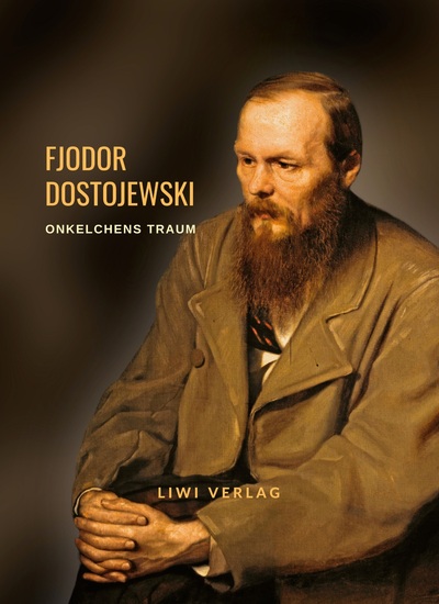 Picture of Fjodor Dostojewski: Onkelchens Traum. Vollständige Neuausgabe