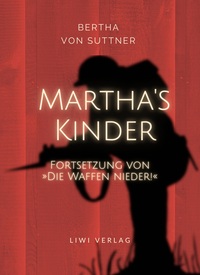 Picture of Bertha von Suttner: Martha's Kinder. Fortsetzung von: »Die Waffen nieder!« Vollständige Neuausgabe