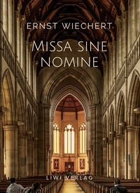 Picture of Ernst Wiechert: Missa sine nomine. Vollständige Neuausgabe