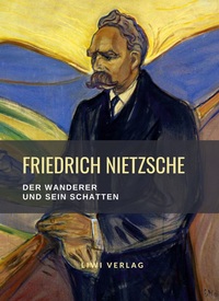 Picture of Friedrich Nietzsche: Der Wanderer und sein Schatten. Vollständige Neuausgabe