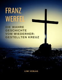 Picture of Die wahre Geschichte vom wiederhergestellten Kreuz