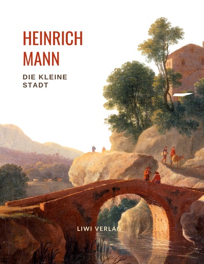 Picture of Heinrich Mann: Die kleine Stadt. Vollständige Neuausgabe