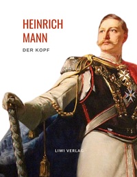 Picture of Heinrich Mann: Der Kopf. Vollständige Neuausgabe