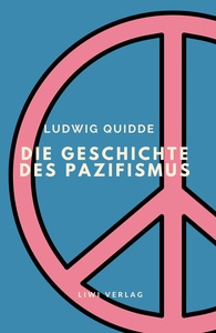 Picture of Ludwig Quidde: Die Geschichte des Pazifismus.