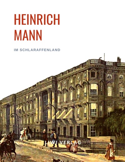 Image de Heinrich Mann: Im Schlaraffenland. Vollständige Neuausgabe