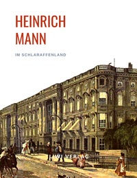 Image de Heinrich Mann: Im Schlaraffenland. Vollständige Neuausgabe