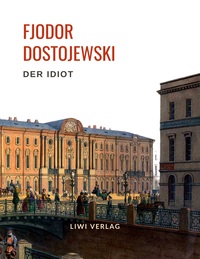 Picture of Fjodor Dostojewski: Der Idiot. Vollständige Neuausgabe.