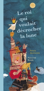 Image de Le roi qui voulait décrocher la lune