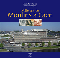 Picture of Mille ans de moulins à Caen