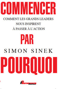 Picture of Commencer par Pourquoi - Comment les grands leaders nous inspirent à passer à l'action