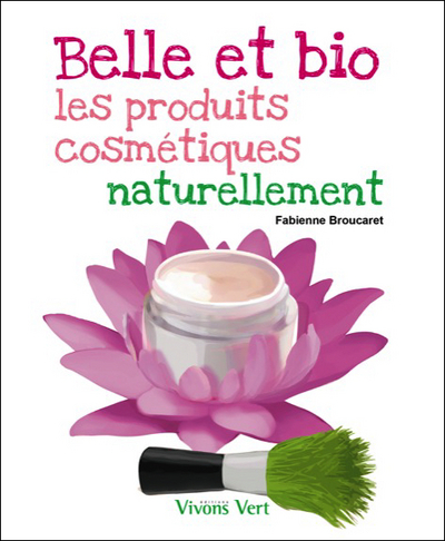 Picture of Belle et bio - Les produits cosmétiques naturellement