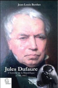 Image de Jules Dufaure, l'homme de la République (1798-1881)
