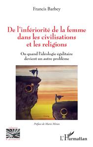Picture of De l'infériorité de la femme dans les civilisations et les religions