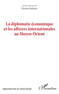 Image de La diplomatie économique et les affaires internationales au Moyen-Orient
