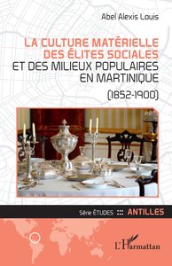 Picture of La culture matérielle des élites sociales et des milieux populaires en Martinique