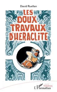 Image de Les doux travaux d'Héraclite