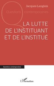 Picture of La lutte de l'instituant et de l'institué