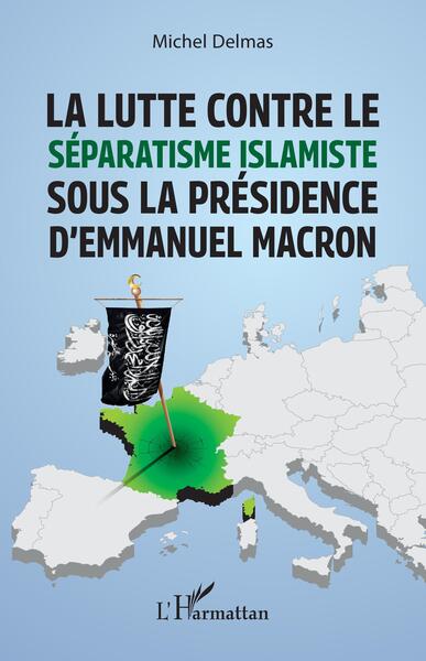Picture of La lutte contre le séparatisme islamiste sous la présidence d'Emmanuel Macron