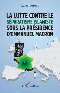 Picture of La lutte contre le séparatisme islamiste sous la présidence d'Emmanuel Macron