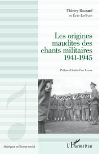 Image de Les origines maudites des chants militaires 1941-1945