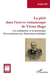 Picture of La pitié dans l'oeuvre romanesque de Victor Hugo