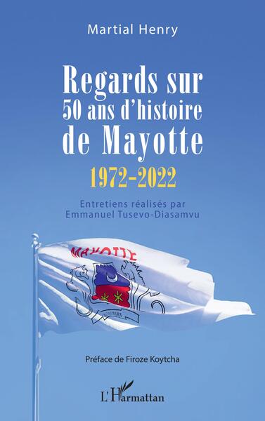 Picture of Regards sur 50 ans d'histoire de Mayotte (1972-2022)