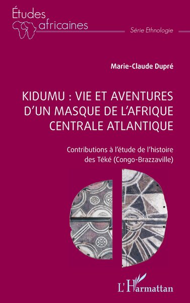 Image de Kidumu : vie et aventures d’un masque de l’Afrique centrale atlantique