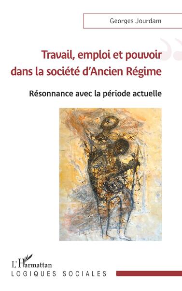 Picture of Travail, emploi et pouvoir dans la société d'Ancien Régime
