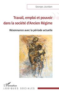 Picture of Travail, emploi et pouvoir dans la société d'Ancien Régime