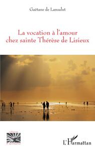 Picture of La vocation à l'amour chez sainte Thérèse de Lisieux