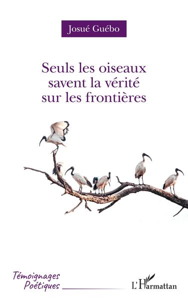 Image de Seuls les oiseaux savent la vérité sur les frontières