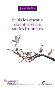 Image de Seuls les oiseaux savent la vérité sur les frontières