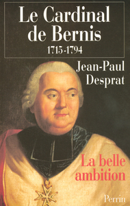 Image de Le cardinal de Bernis 1715-1794 La belle ambition