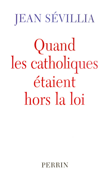 Image de Quand les catholiques étaient hors la loi